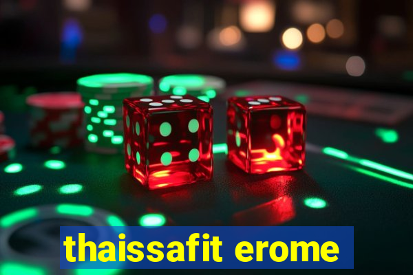 thaissafit erome